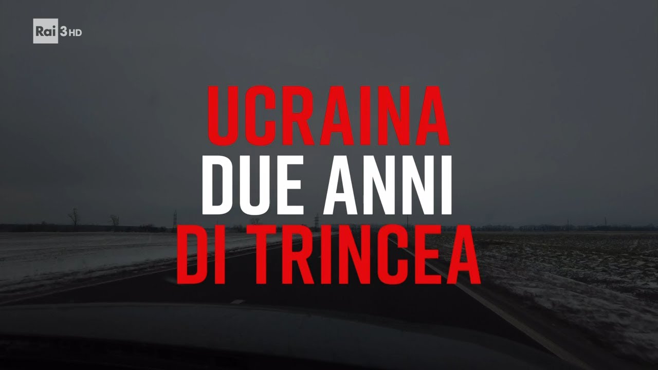 Ucraina due anni di trincea - PresaDiretta 26/02/2024