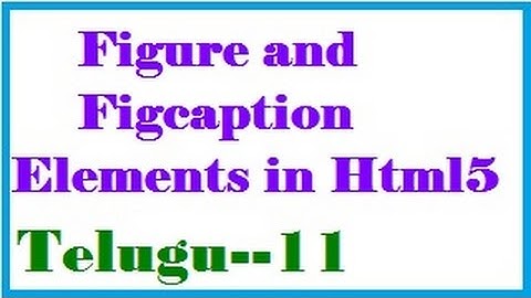 Figure and Figcaption Elements in Html5 in Telugu-vlr training