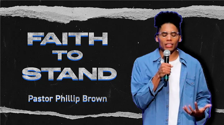 Faith to Stand | Pastor Phillip Brown