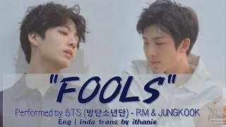 Video thumbnail of "BTS (방탄소년단) RM & JUNGKOOK - FOOLS (Original Track by Troye Sivan) (Lirik Terjemahan Indonesia)"
