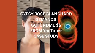 Gypsy Rose Blanchard Demands GoFundMe $$ From Creator Case Study