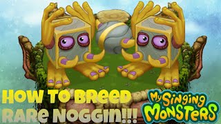 How To Breed Rare Noggin | My Singing Monsters