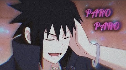 Sasuke from Naruto | Paro Paro (amv/édit) | By : Brahim._Sa