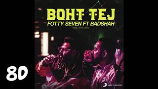 Boht Tej | Badshah, Fotty Seven | 8D Audio