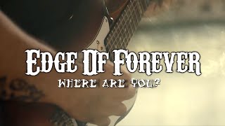 Смотреть клип Edge Of Forever - Where Are You? - Official Music Video