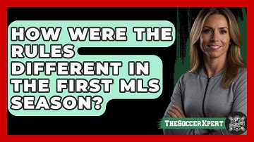 How Were The Rules Different In The First MLS Season? - The Soccer Xpert