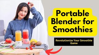 Portable Blender for Smoothies: Blend Anywhere, Anytime