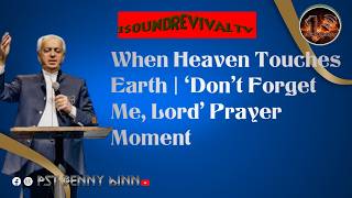 When Heaven Touches Earth | ‘Don’t Forget Me, Lord’ Prayer Moment || Benny Hinn #love #bennyhinn screenshot 4