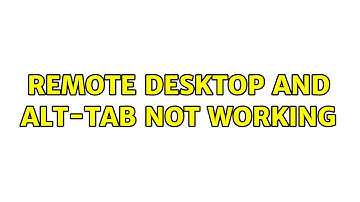 Remote Desktop and ALT-TAB not working