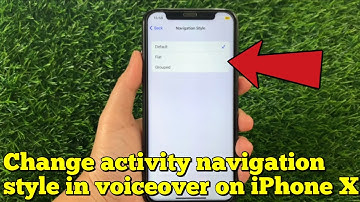 How to change activity navigation style in voice over on iPhone X