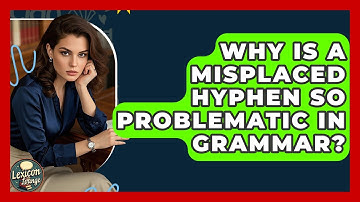 Why Is A Misplaced Hyphen So Problematic In Grammar? - Lexicon Lounge