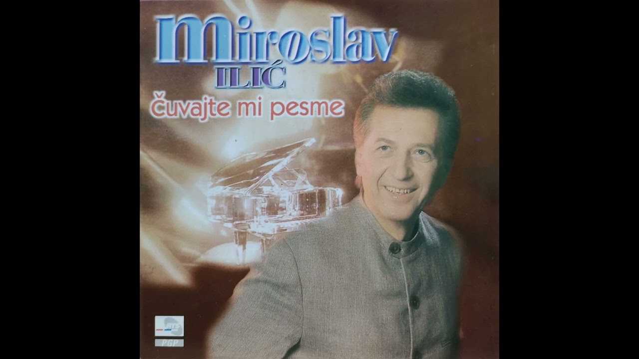 Miroslav Ilic - Srbija je nase blago(Cuvajte mi pesme)