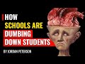 Jordan peterson  how schools are dumbing down students