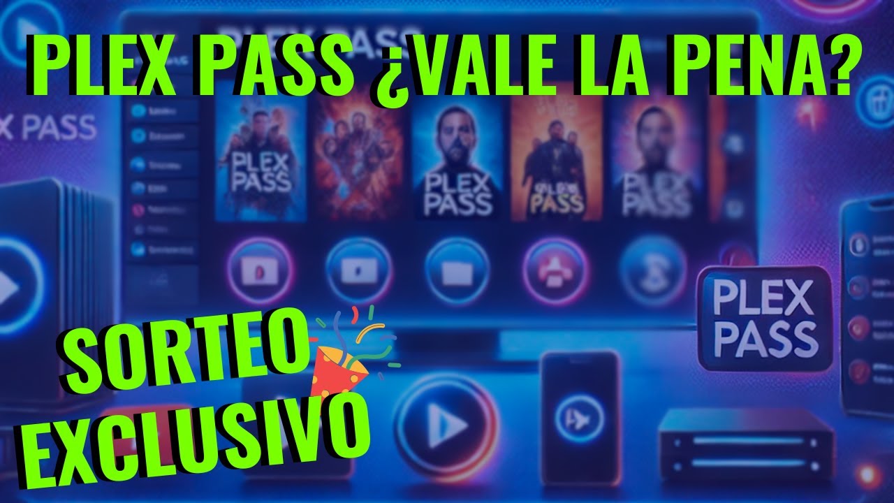 Plex Pass: Ventajas, Desventajas y ¿Vale la Pena? + Sorteo Exclusivo