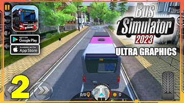 Bus Simulator 2023 ULTRA GRAPHICS Gameplay (Android, iOS) - Part 2