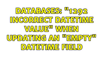 Databases: "1292 Incorrect datetime value" when updating an "empty" datetime field (2 Solutions!!)