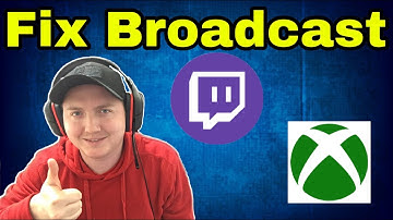 XBOX ONE TWITCH BROADCAST NOT WORKING OPTION ONE FIX