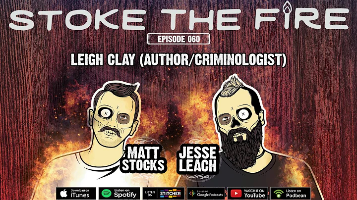Stoke The Fire #060 - Leigh Clay (Author/Criminol...