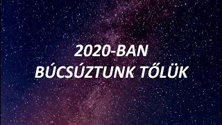 2020-BAN BÚCSÚZTUNK TŐLÜK