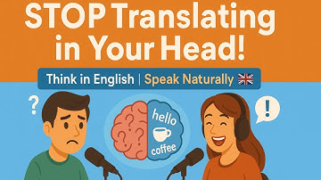 Stop Translating in Your Head! | Speak English Naturally | Everyday English Podcast