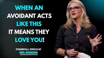 When an Avoidant Acts Like This, It Means They Love You | Mel Robbins Motivational Speech