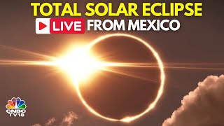 Total Solar Eclipse LIVE: Solar Eclipse Live Coverage From Mexico | Solar Eclipse 2024 Today | N18L