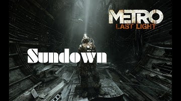 Metro: Last Light Redux - Chapter 16: "Sundown" - No Commentary - Eng subbed