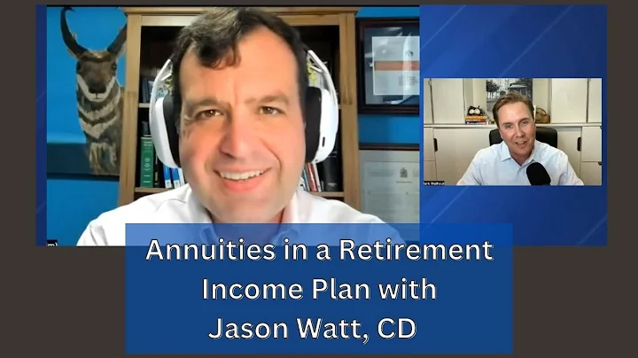 Annuities in a Retirement Income Plan with Jason Watt