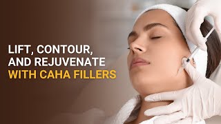 Lift, Contour, and Rejuvenate with CaHA Fillers