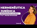 Hermenêutica Jurídica - Profª. Mariah Brochado