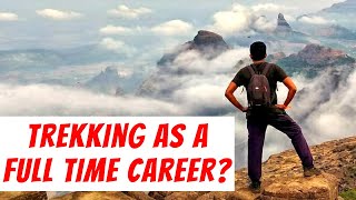 Why you should NEVER make TREKKING as your Full-time Career! #SaneTravelTalks - Ep 2