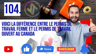 Voici la différence entre Le permis de travail FERME et le permis de travail ouvert au Canada