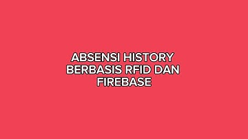 Project IOT : ABSENSI HISTORY & DOORLOCK BERBASIS RFID DAN FIREBASE