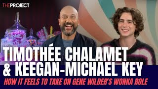 Timothée Chalamet & Keegan-Michael Key On How It Feels To Take On Gene Wilder's Wonka Role