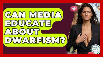 Can Media Educate About Dwarfism? - Inside Body Image