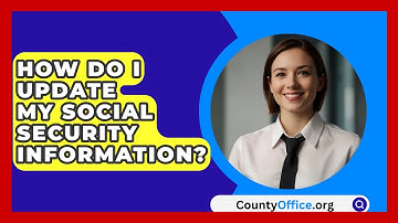 How Do I Update My Social Security Information? - CountyOffice.org