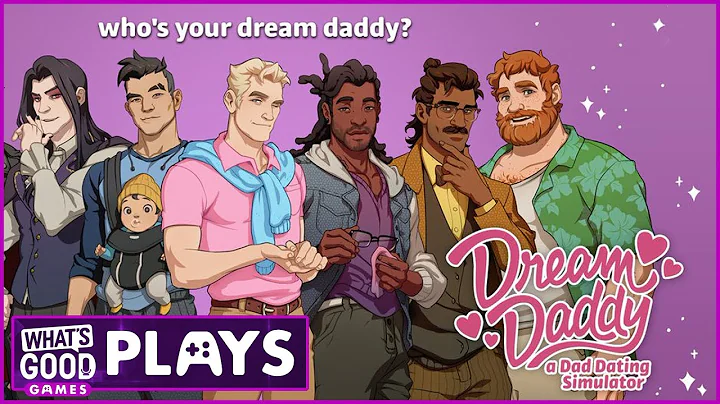 MORE Dream Daddy With Steimer - What's Good Games