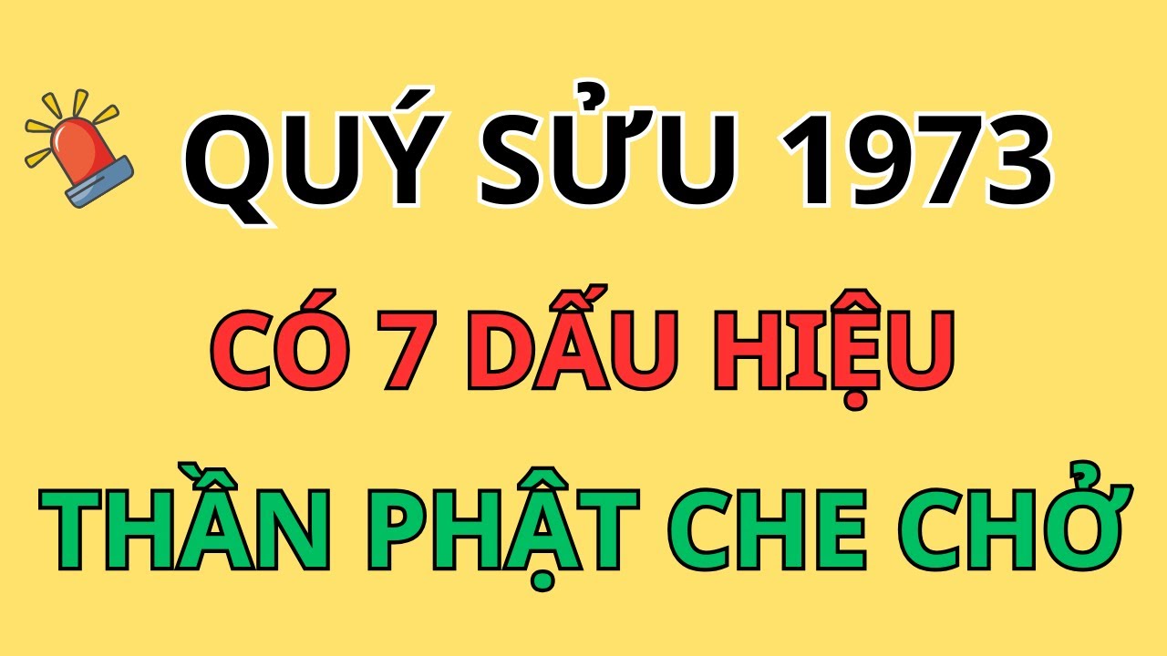 Quý Sửu 1973: Nếu Có 7 Dấu Hiệu Này Là 