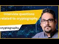 Interview questions related to cryptography