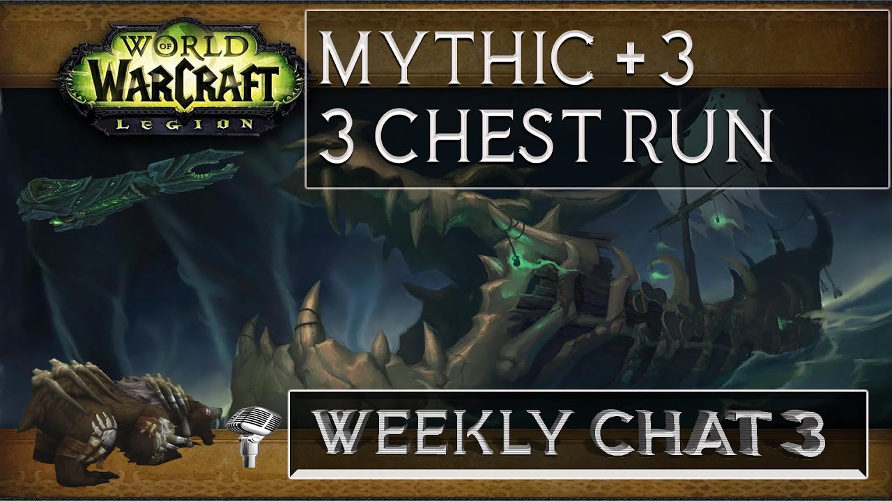 WOW Legion Mythic Plus 3 Chest Run Weekly Chat 3 YouTube