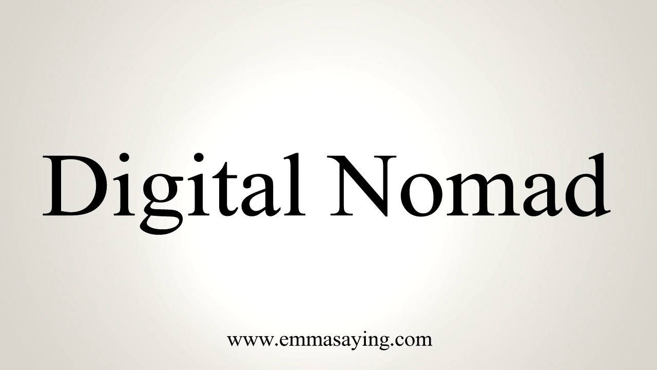 How To Pronounce Digital Nomad