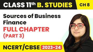 Class 11 Business Studies Chapter 8 | Sources of Business Finance Full Chapter Explanation (Part 3)