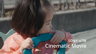 SONY α7Ⅳ Cinematic Movie