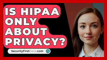 Is HIPAA Only About Privacy? - SecurityFirstCorp.com