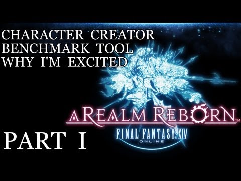 FF14 A Realm Reborn - The Character Creator, Benchmark Tool, and Reasons I&rsquo;m Excited Part 1