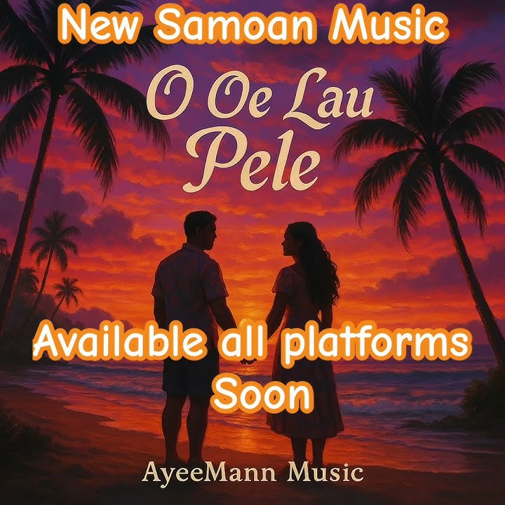 🌺 O Oe Lau Pele – A heartfelt Samoan love song by AYEEMANN MUSIC