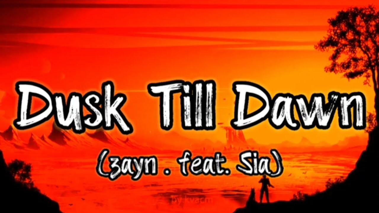Zayn & Sia Dusk Till Dawn (Lyrics song) YouTube