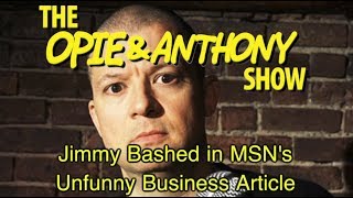 Famous Opie & Anthony: Jimmy Bashed in MSN's Unfunny Business Article (03/17/10) Wealth