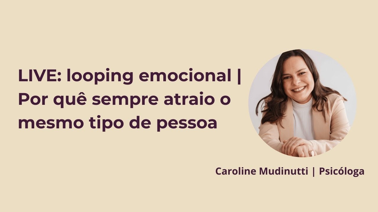 Looping emocional | Por que sempre atraio o mesmo tipo de pessoa?