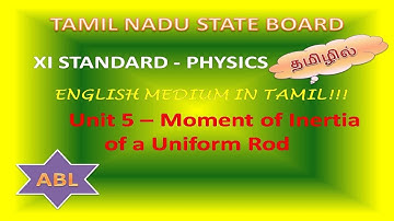 XI Physics - Unit 5 - Moment of Inertia of a Uniform Rod